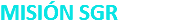 MISIÓN SGR